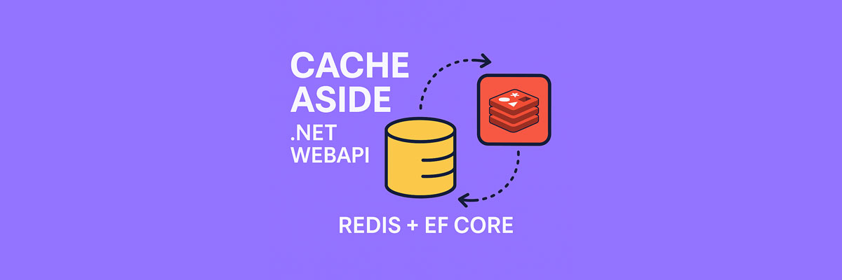 الگوی Cache Aside  در .NET WebAPI  ترکیب Redis با EF Core برای عملکرد بهینه